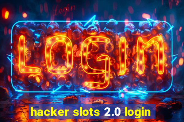 hacker slots 2.0 login